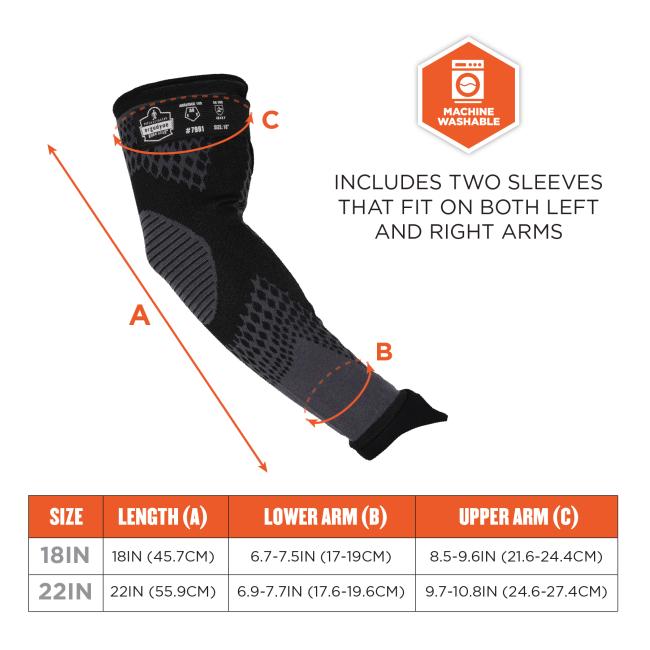 Includes two sleeves that fit on both left and right arms. Size 18IN: Length (A) 18IN (45.7CM), Lower Arm (B) 6.7-7.5IN (17-19CM), Upper Arm (C) 8.5-9.6IN (21.6-24.4CM). Size 22IN: Length (A) 22IN (55.9CM), Lower Arm (B) 6.9-7.7IN (17.6-19.6CM), Upper Arm (C) 9.7-10.8IN (24.6-27.4CM). Machine washable.